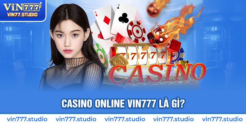 Giới thiệu chung về chuyên mục casino Vin777