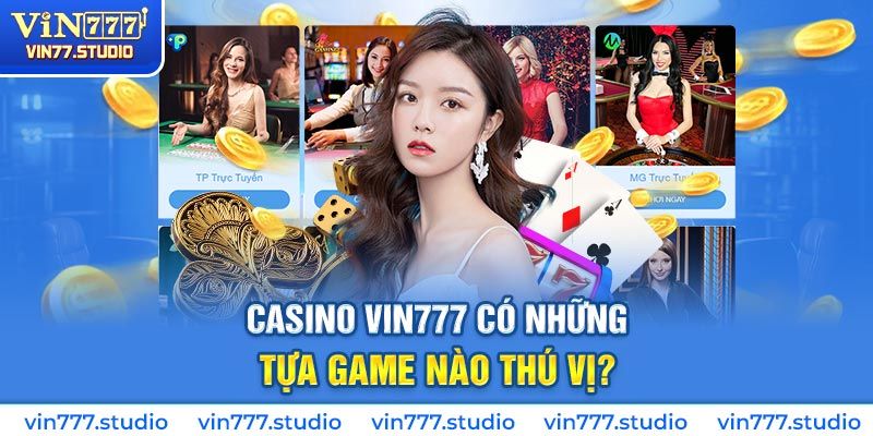 casino Vin777 có những tựa game nào thú vị?