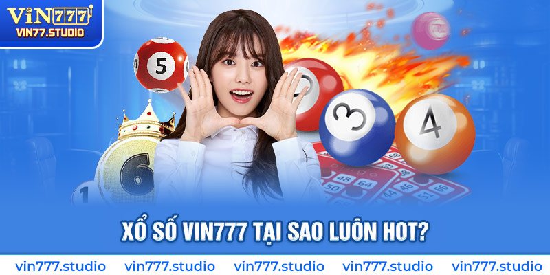 Xổ số Vin777 là trò chơi hot luôn hấp dẫn cược thủ