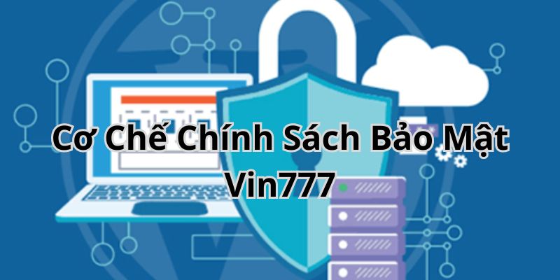 Thông tin đầy đủ về chính sách bảo mật nhà cái online Vin777